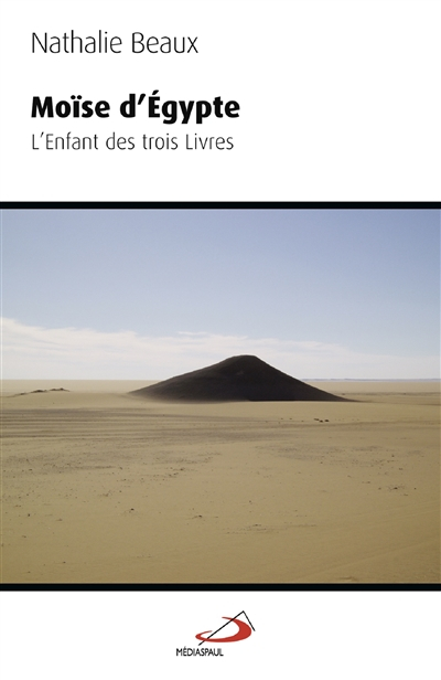 Moïse d'Egypte : l'enfant des trois Livres