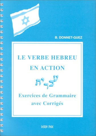 Le verbe hébreu en action. Exercices de grammaire avec corrigés