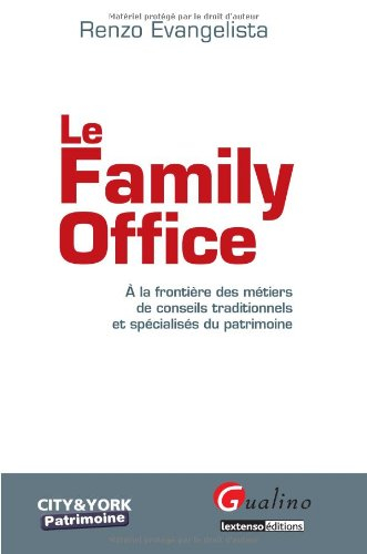 Le family office : à la frontière des métiers de conseils traditionnels et spécialisés du patrimoine