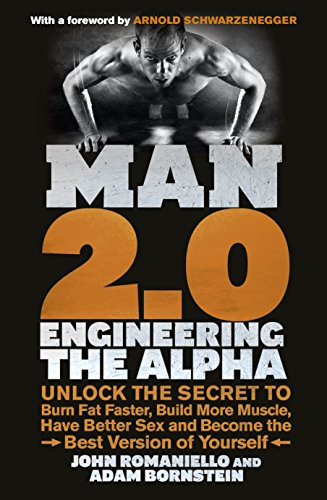 man 2.0: engineering the alpha: unlock the secret to burn fat faster, build more muscle, have better
