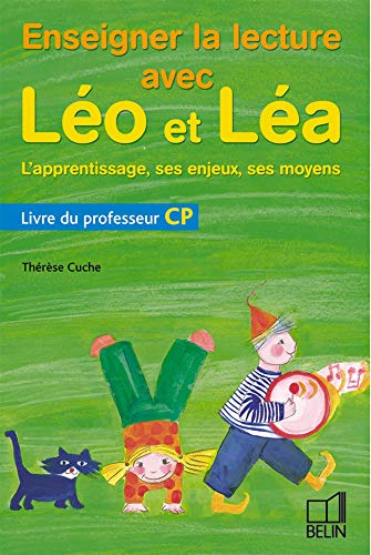 Enseigner la lecture avec Léo et Léa, l'apprentissage, ses enjeux, ses moyens : livre du professeur 
