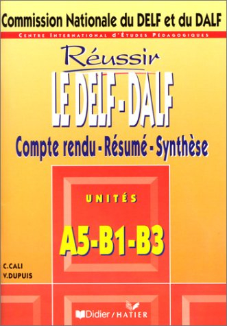 Le DELF-DALF : Compte rendu - Résumé - Synthèse, unité A5-B1-B3