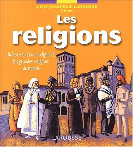 Les religions : qu'est-ce qu'une religion ? Les grandes religions du monde