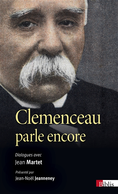 Clemenceau parle encore : dialogues avec Jean Martet
