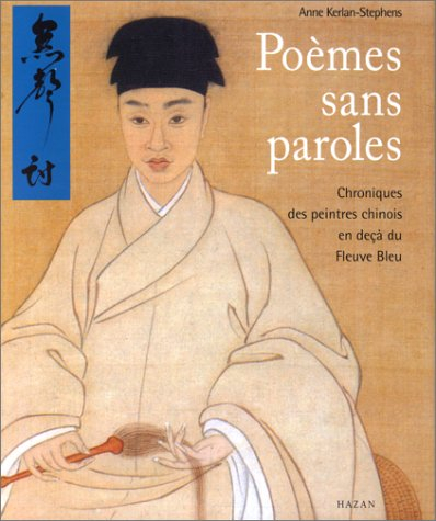 Poèmes sans paroles : chroniques des peintres chinois en-deçà du fleuve Bleu