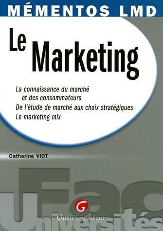 Le marketing : la connaissance du marché et des consommateurs, de l'étude de marché aux choix straté