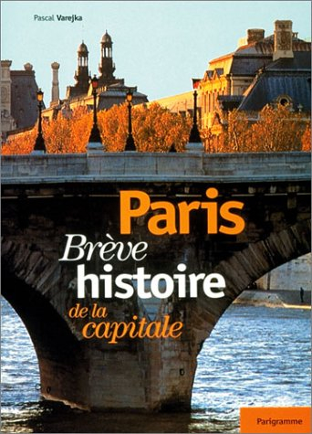 Paris : brève histoire de la capitale