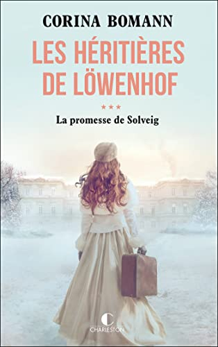 Les héritières de Löwenhof. Vol. 3. La promesse de Solveig