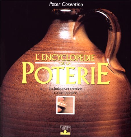 l'encyclopédie de la poterie : techniques et création contemporaine