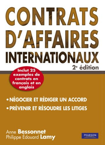 Contrats d'affaires internationaux : guide pratique pour négocier et rédiger un accord, pour préveni