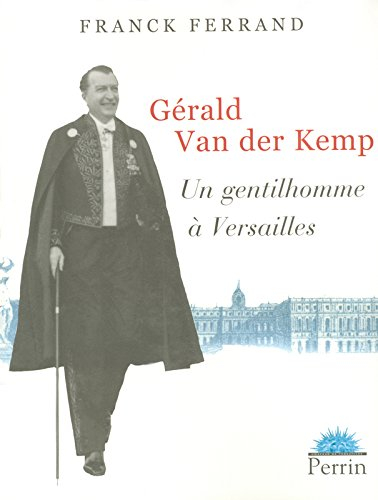 Gerald van der Kemp : un gentilhomme à Versailles