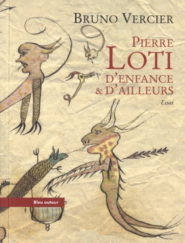 Pierre Loti, d'enfance & d'ailleurs