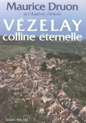 Vézelay, colline éternelle : suivi d'une anthologie réalisée avec la collab. de Jacques Suffel