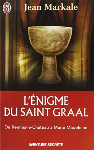 L'énigme du saint Graal : de Rennes-le-Château à Marie Madeleine