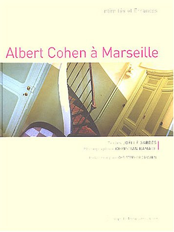 Albert Cohen à Marseille : intimités et errances