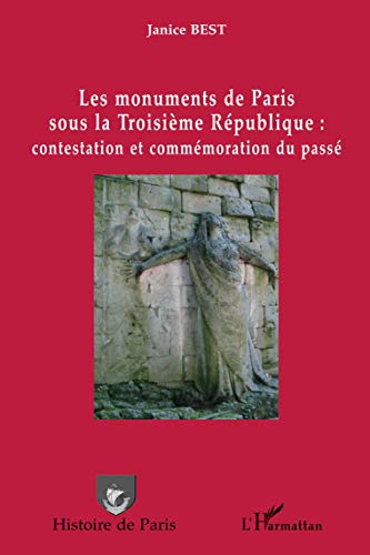 Les monuments de Paris sous la troisième République : contestation et commémoration du passé