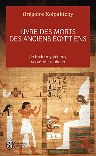 Livre des morts des anciens Egyptiens : un texte mystérieux, sacré et initiatique