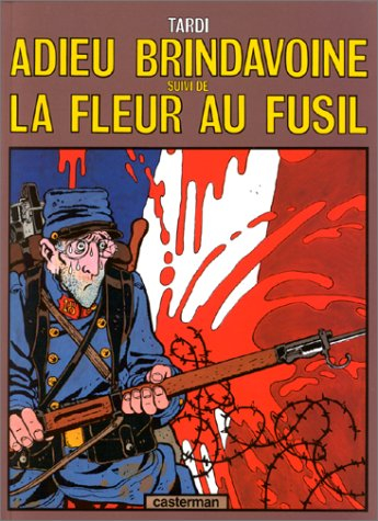 Adieu Brindavoine. La fleur au fusil