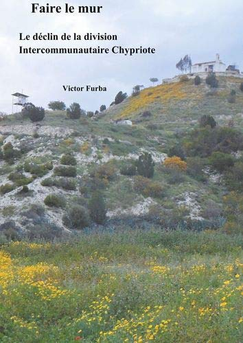 Faire le mur: Le déclin de la division intercommunautaire Chypriote