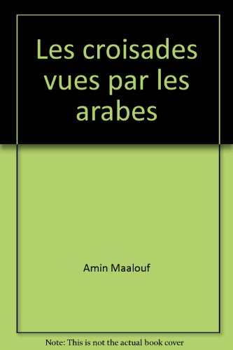 les croisades vues par les arabes