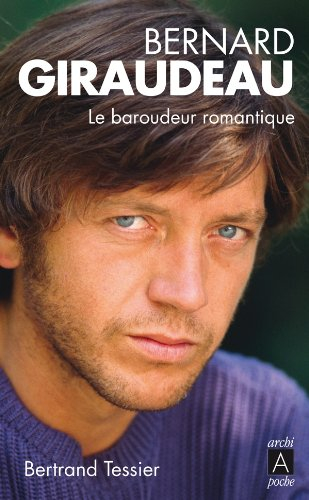 Bernard Giraudeau : le baroudeur romantique