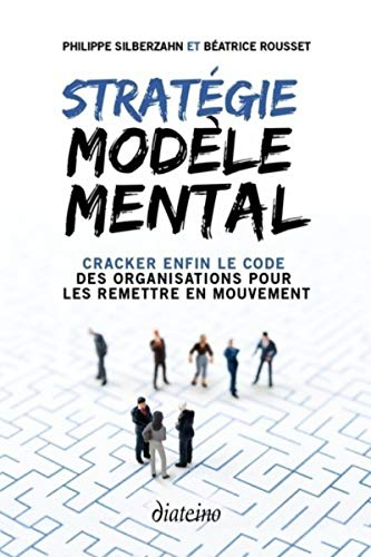 Stratégie modèle mental : cracker enfin le code des organisations pour les remettre en mouvement