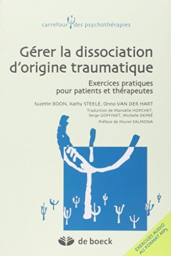 Gérer la dissociation d'origine traumatique : exercices pratiques pour patients et thérapeutes