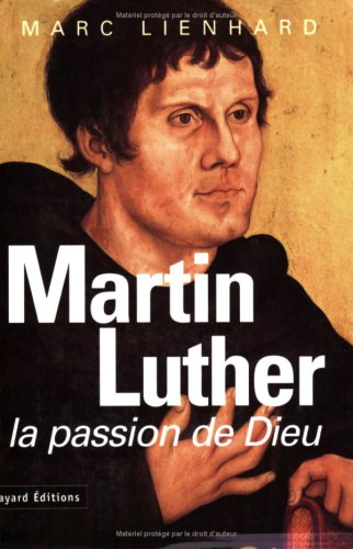 Martin Luther, la passion de Dieu