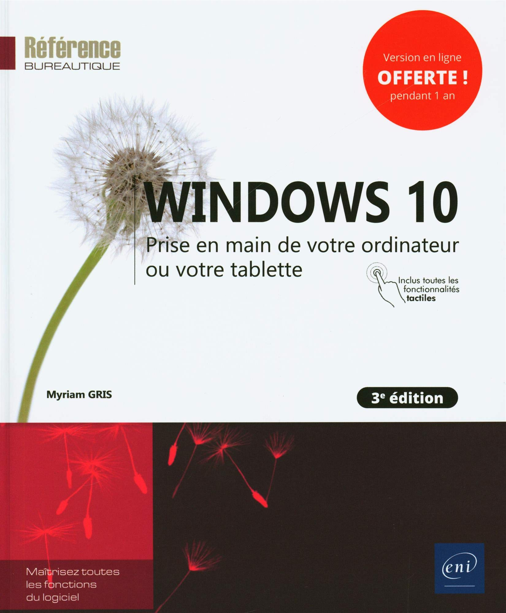 Windows 10 : prise en main de votre ordinateur ou votre tablette : inclus toutes les fonctionnalités