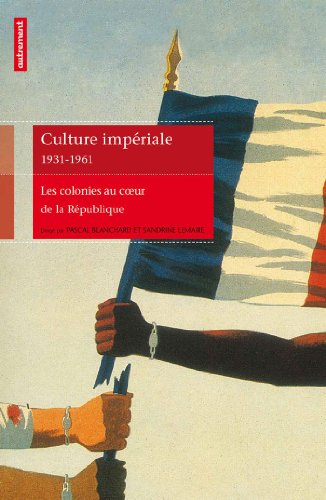 Culture impériale, 1931-1961 : les colonies au coeur de la République
