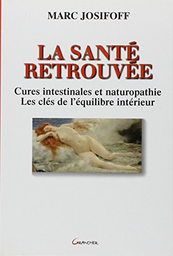 La santé retrouvée : les clés de l'équillibre intérieur