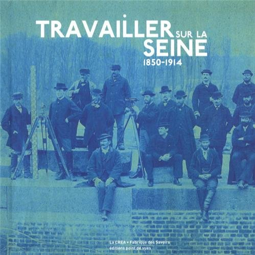Travailler sur la Seine, 1850-1914