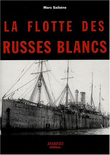 La flotte des Russes blancs : contribution de l'escadre française à l'évacuation des Russes blancs d