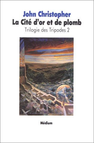 La Trilogie des Tripodes. Vol. 2. La Cité d'or et de plomb