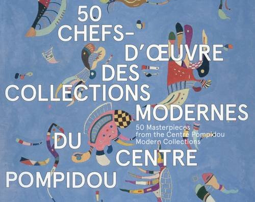 50 chefs-d'oeuvre des collections modernes du Centre Pompidou. 50 masterpieces from the Centre Pompi