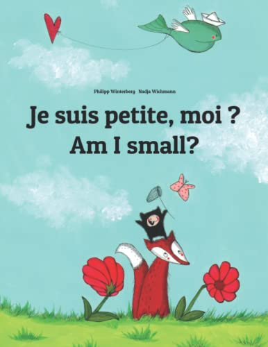 Je suis petite, moi ? Am I small?: Un livre d'images pour les enfants (Edition bilingue français-ang