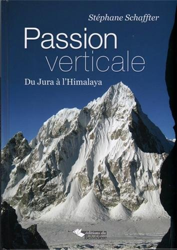 Passion verticale : du Jura à l'Himalaya