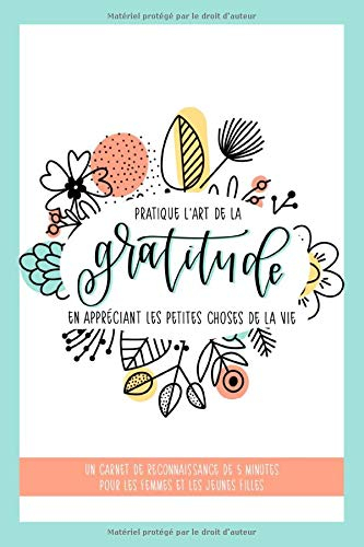 Pratique l'art de la gratitude en appréciant les petites choses de la vie : un carnet de reconnaissa