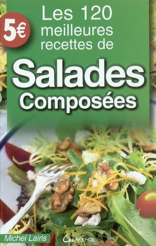 Les 120 meilleures recettes de salades composées