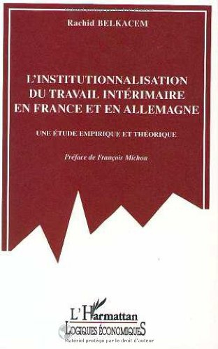 L'institutionnalisation du travail intérimaire en France et en Allemagne : une étude empirique et th