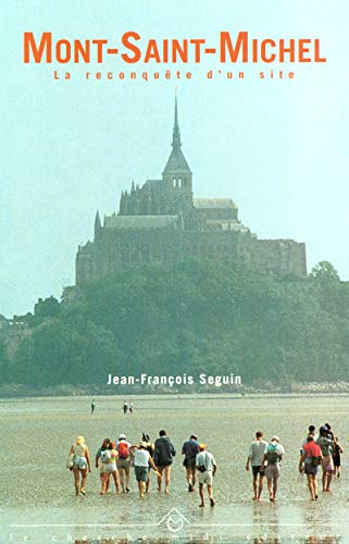 Mont-Saint-Michel : la reconquête d'un site - Jean-François Seguin