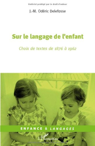 Sur le langage de l'enfant : choix de textes de 1876 à 1962