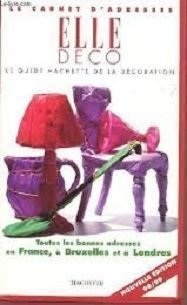 Le carnet d'adresses Elle Déco : le guide Hachette de la décoration