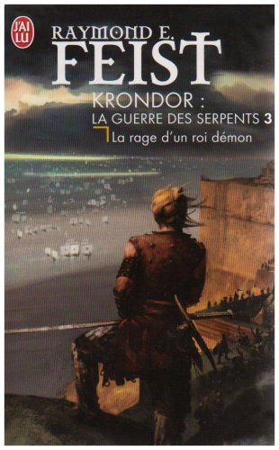 Krondor : la guerre des serpents. Vol. 3. La rage d'un roi-démon