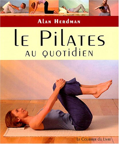 Le Pilates au quotidien : exercices simples à faire chez soi, au travail ou en voyage