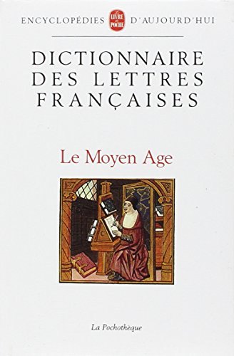 Dictionnaire des lettres françaises. Vol. 1. Le Moyen Age