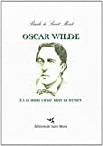 Oscar Wilde : Et si mon coeur doit se briser