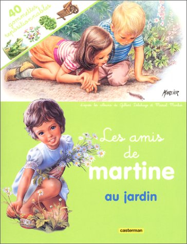 Les amis de Martine au jardin : d'après les albums de Gilbert Delahaye et Marcel Marlier