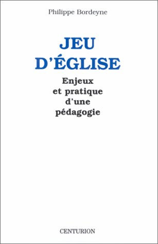 Jeu d'Eglise : enjeux et pratique d'une pédagogie