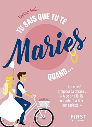 Tu sais que tu te maries quand... : tu as déjà prononcé la phrase "A ce prix-là, ils ont intérêt à f